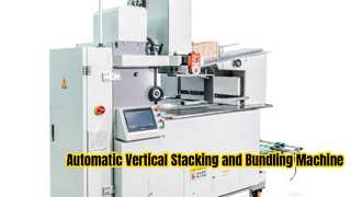 Mesin Penumpukan dan Bundling Vertikal Otomatis HXDK520